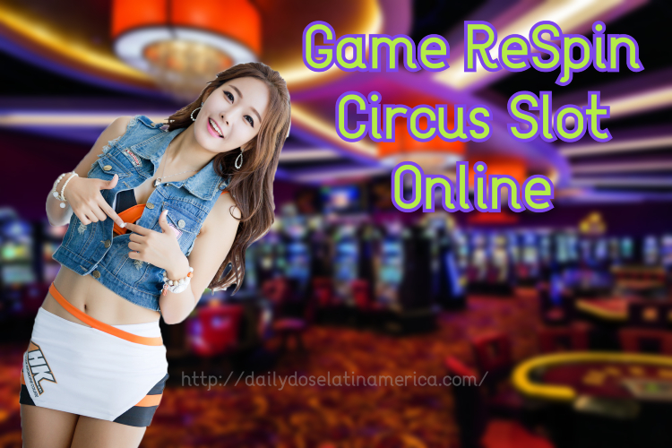 Game ReSpin Circus Slot Online