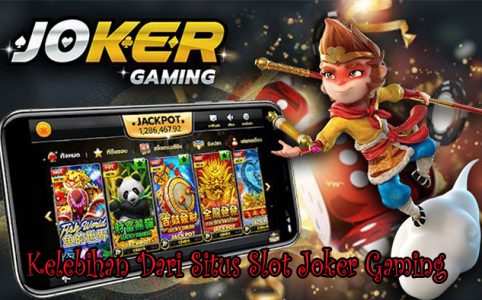 ​Kelebihan Dari Situs Slot Joker Gaming